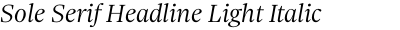 Sole Serif Headline Light Italic